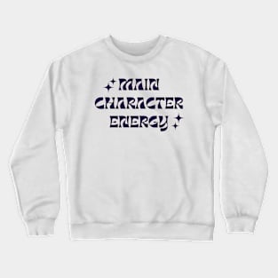 Main Character Energy Crewneck Sweatshirt